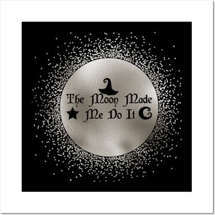 The Moon Made Me Do It Posters and Art